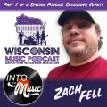 S3, E27a: ZACH FELL of WISCONSIN MUSIC PODCAST
