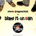 S4, E19: BLAME IT ON CAIN guitarist STEVE DRAGANCHUK